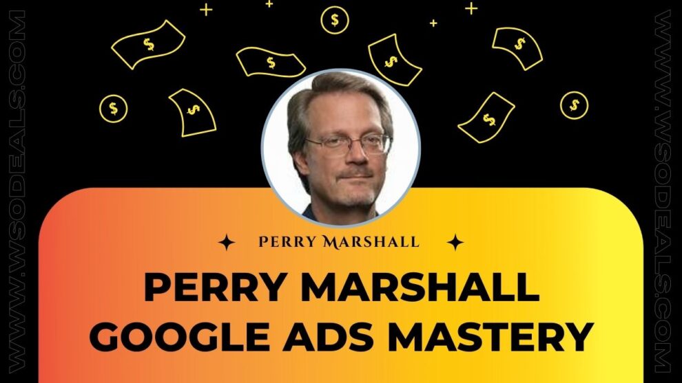 Perry Marshall – Google Ads Mastery Course FREE Download